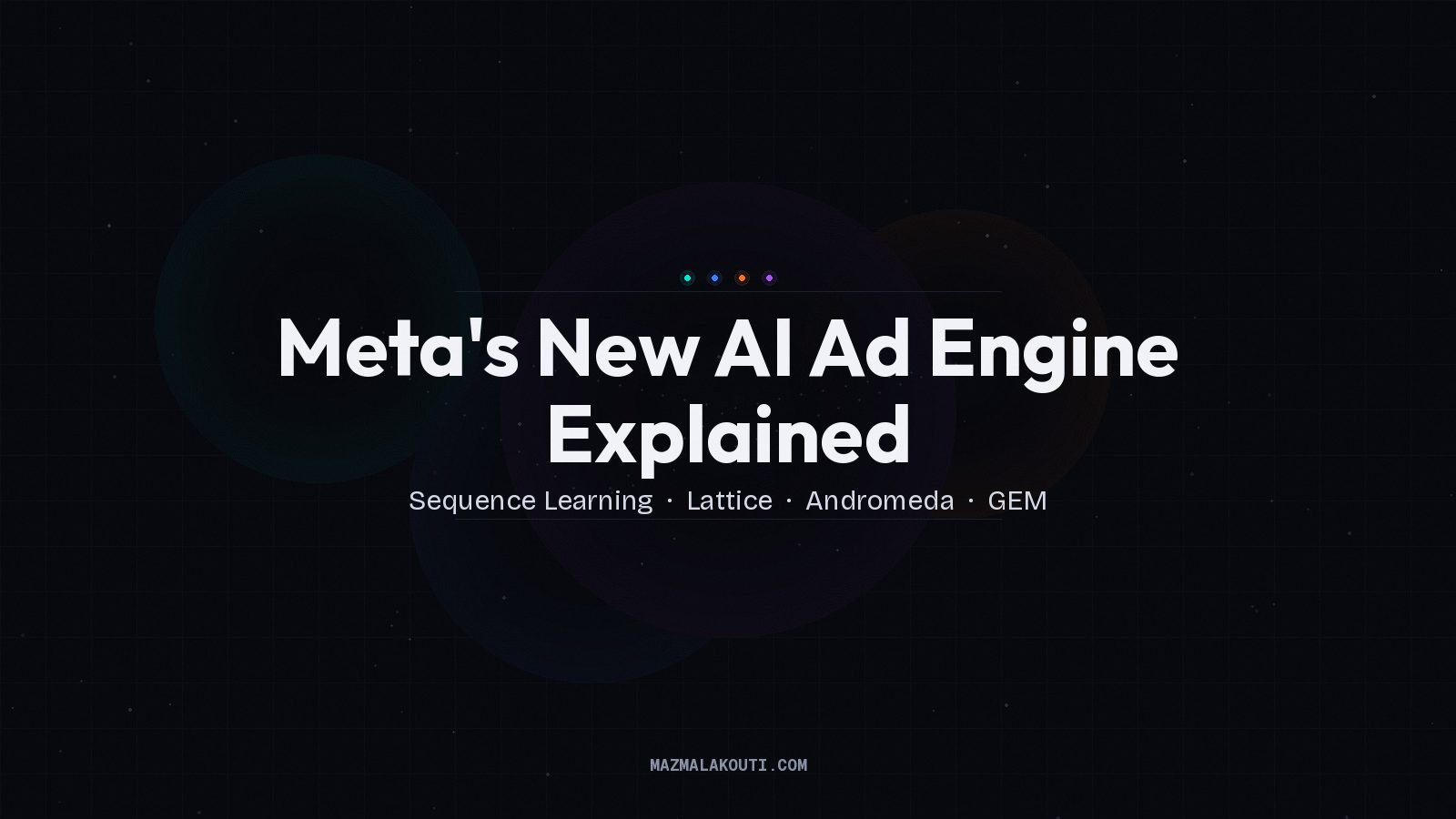 Featured image for “Meta’s New AI Ad Engine Explained: Sequence Learning, Lattice, Andromeda & GEM”